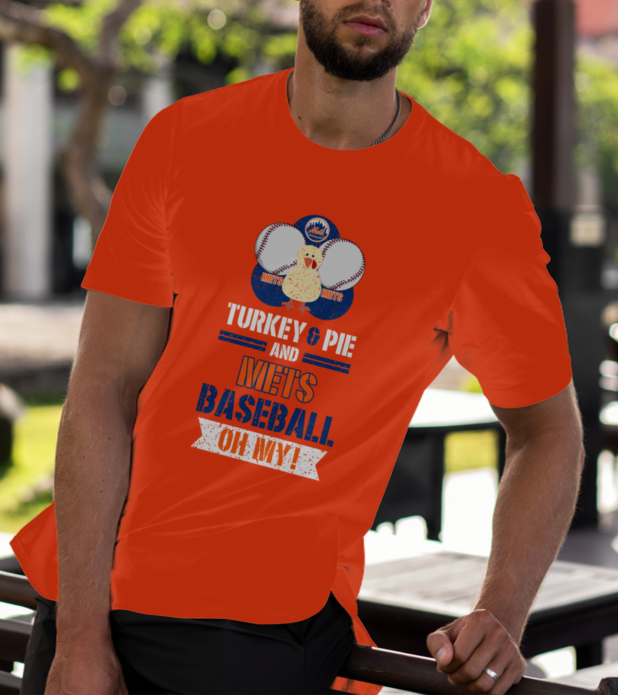 Turkey And Pie And Mets Baseball Oh My T-Shirt