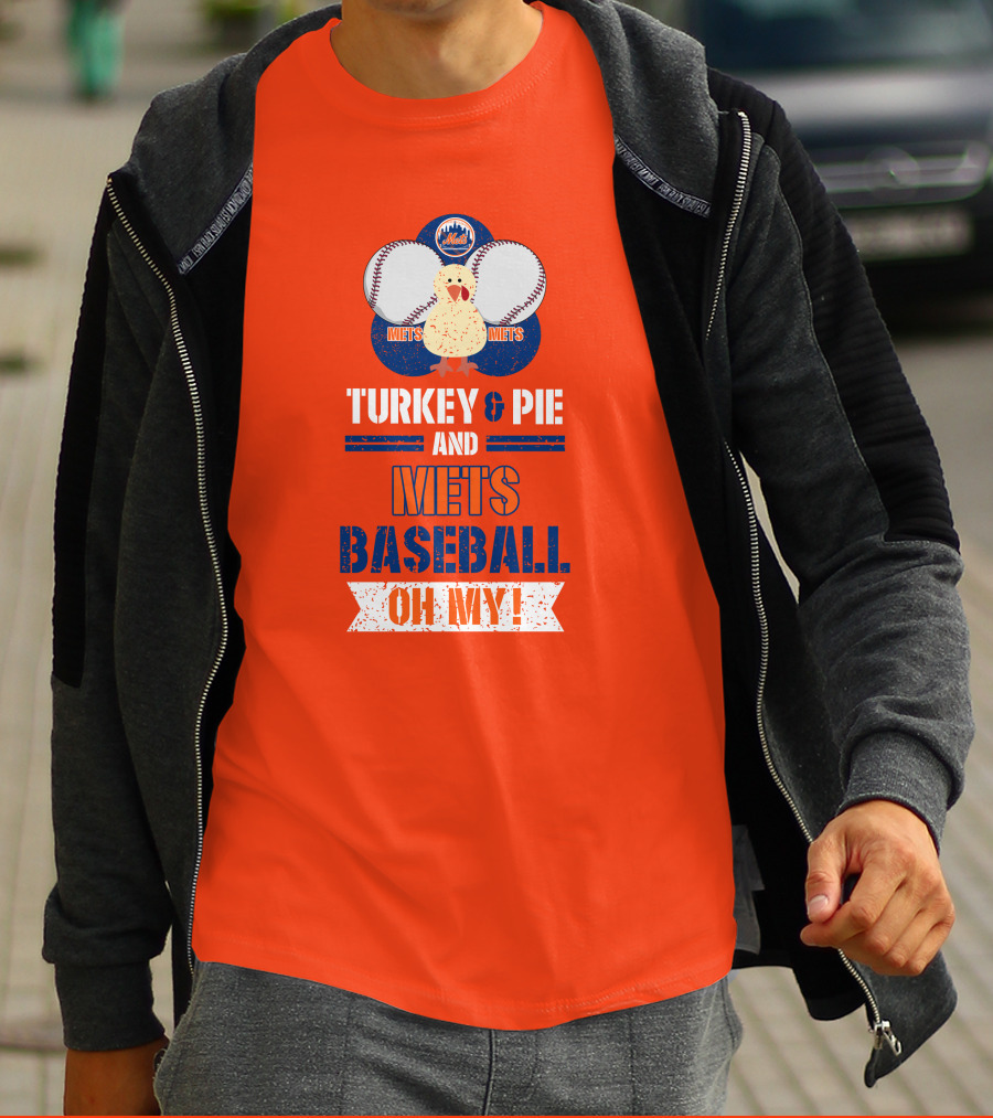 Turkey And Pie And Mets Baseball Oh My T-Shirt