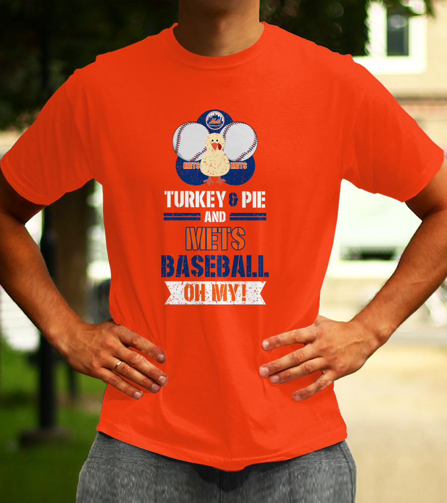 Turkey And Pie And Mets Baseball Oh My T-Shirt
