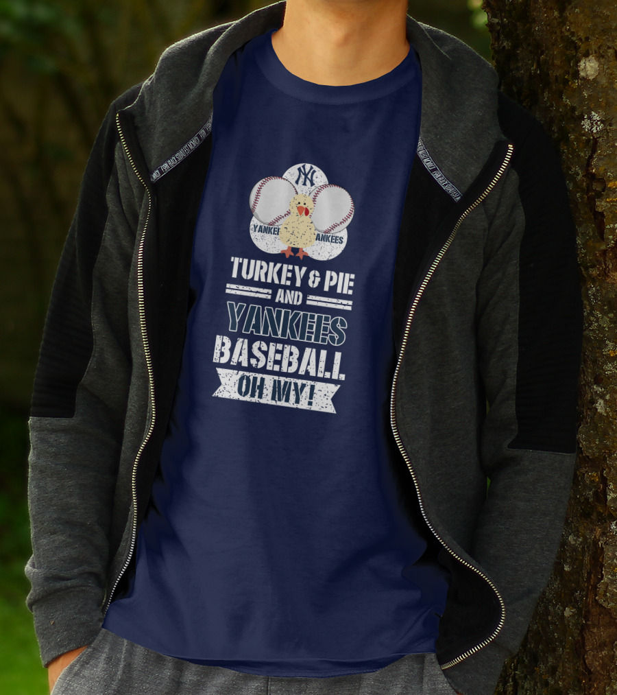 Yankees Baseball Turkey And Pie Oh My New York Yankees T-Shirt