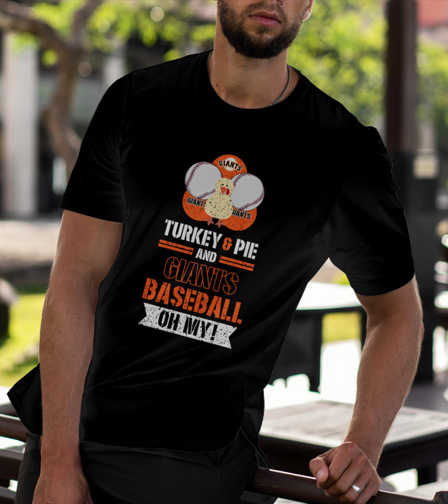 Turkey And Pie And Giants Baseball Oh My T-Shirt