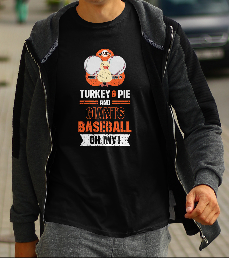 Turkey And Pie And Giants Baseball Oh My T-Shirt