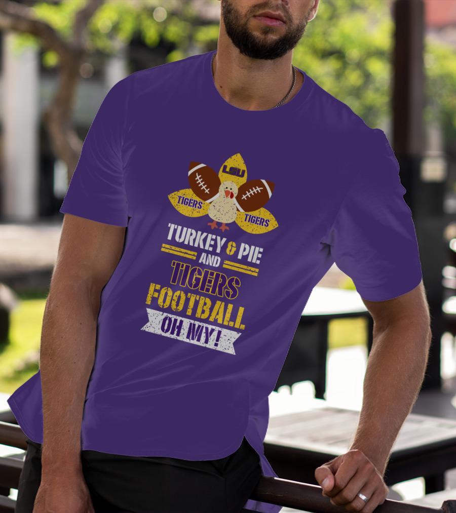 Lsu Tigers Turkey & Pie Football Oh My! T-Shirt