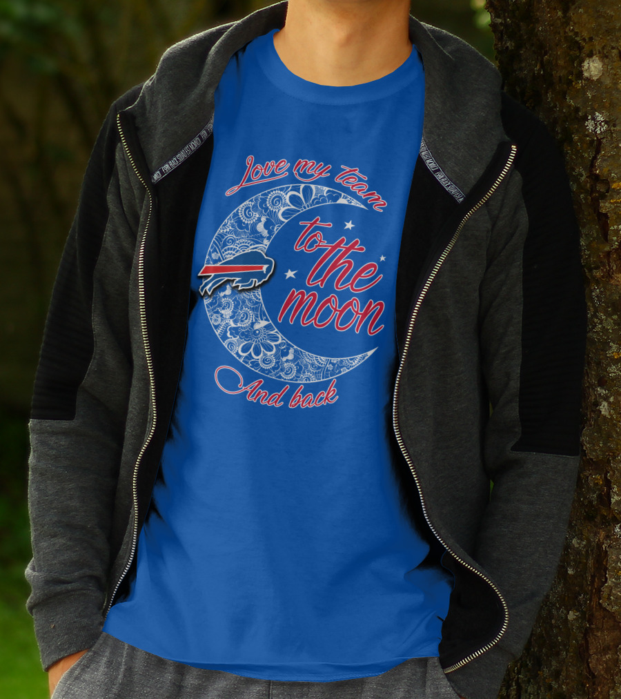 Love My Team Buffalo Bills To The Moon And Back T-Shirt
