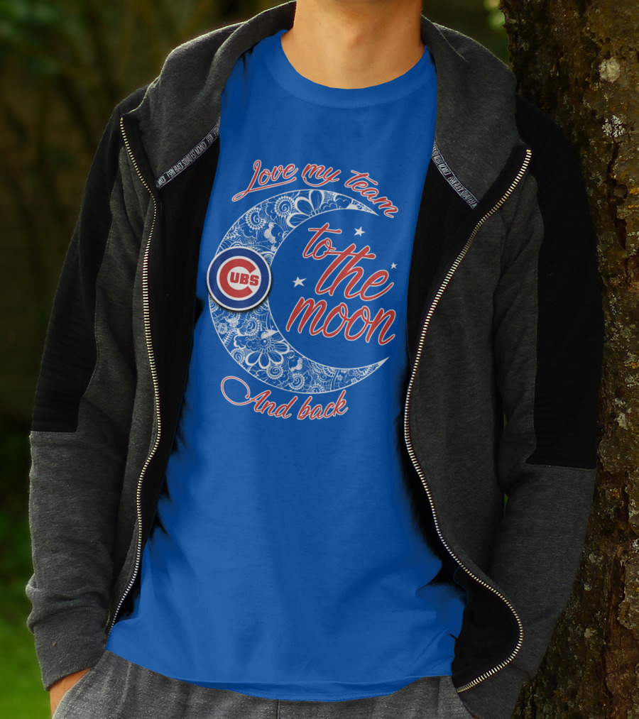 Cubs Love My Team To The Moon And Back T-Shirt