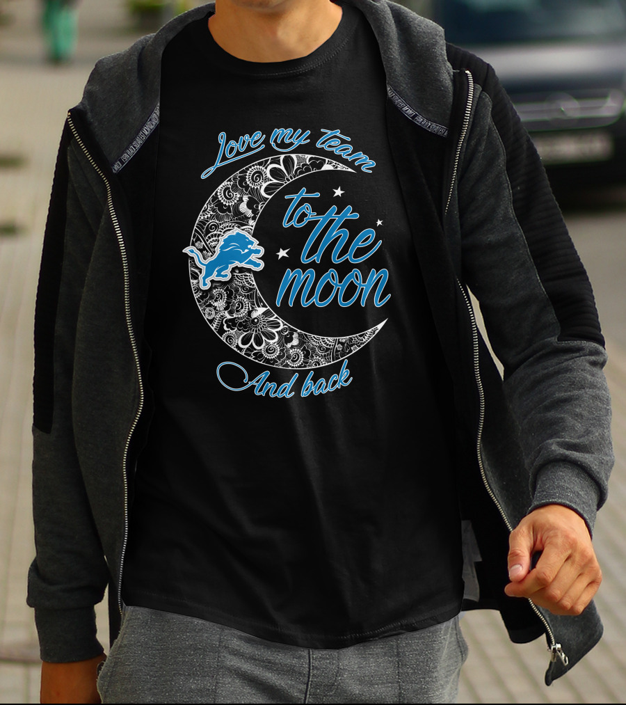 Love My Team To The Moon And Back Detroit Lions T-Shirt