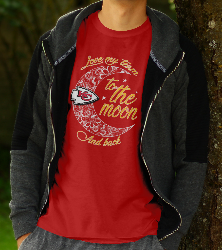 Kansas City Chiefs Love My Team To The Moon And Back T-Shirt