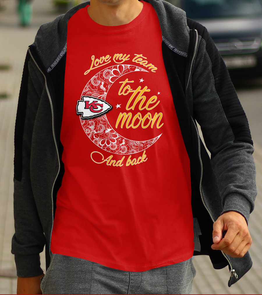 Kansas City Chiefs Love My Team To The Moon And Back T-Shirt
