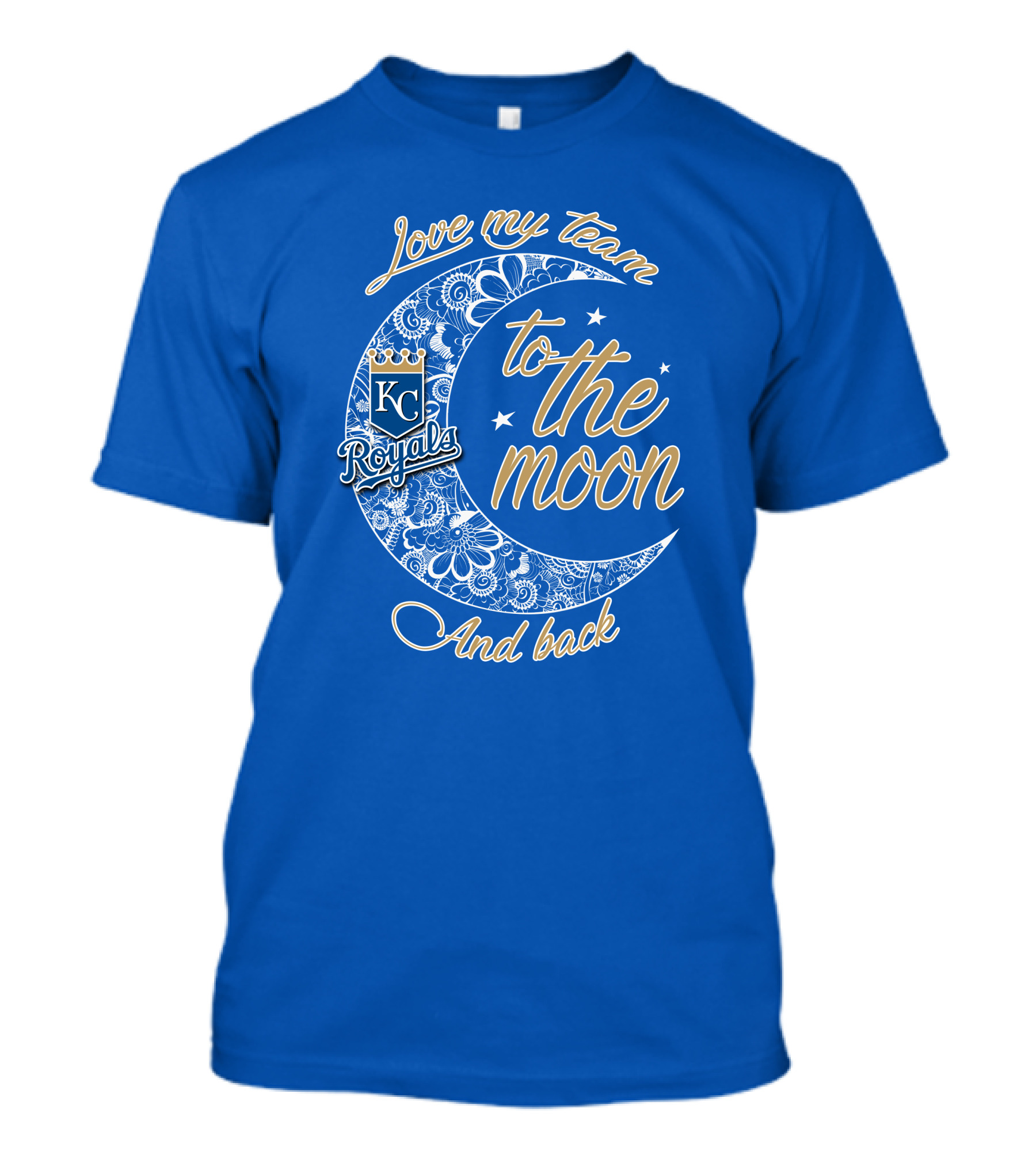 Love My Kansas City Royals Team To The Moon And Back T-Shirt