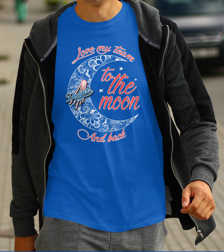 Los Angeles Dodgers Love My Team To The Moon And Back T-Shirt