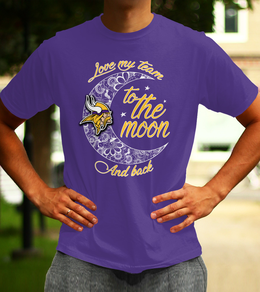 Minnesota Vikings Love My Team To The Moon And Back T-Shirt