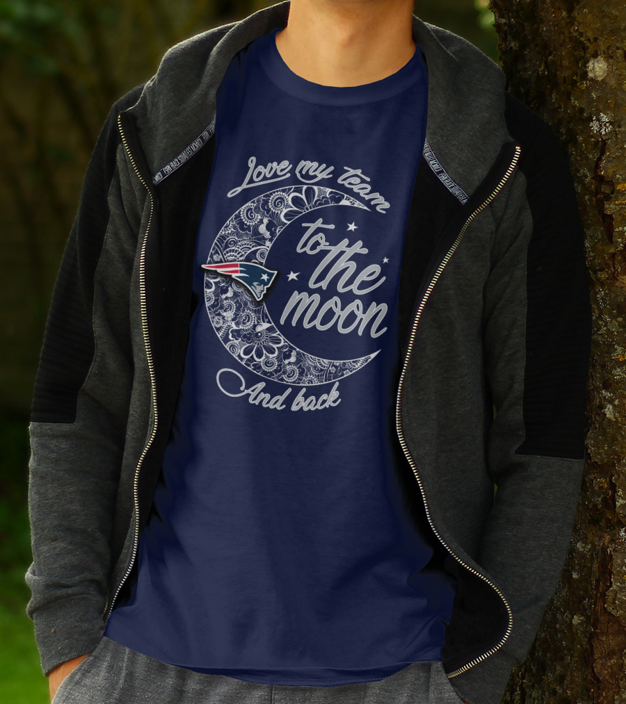 Love My Team To The Moon And Back New England Patriots T-Shirt