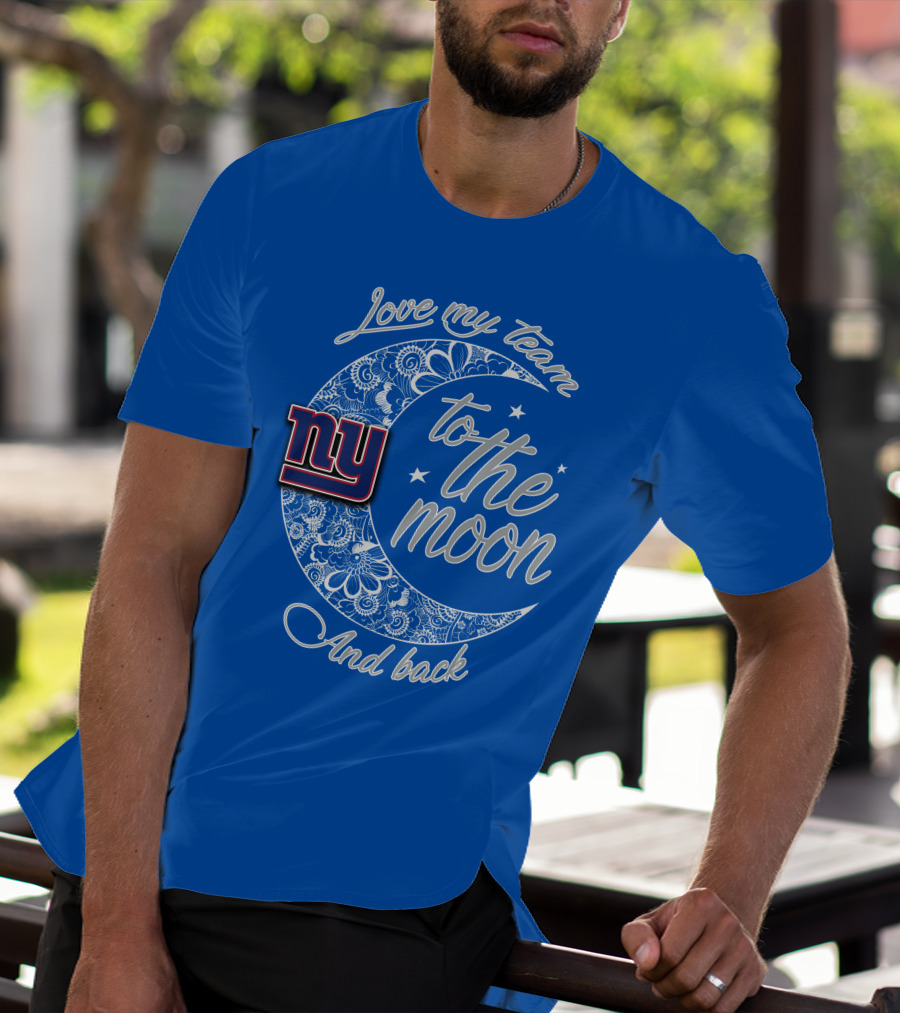 Love My New York Giants Team To The Moon And Back T-Shirt