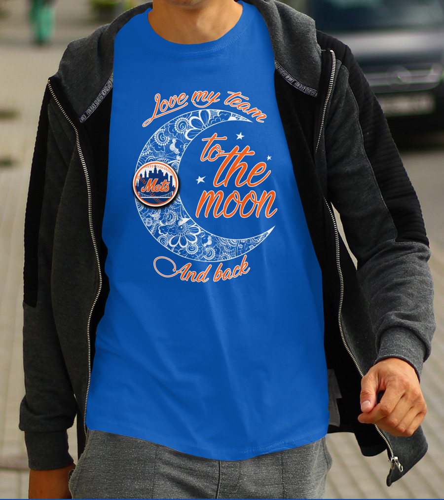 Love My Team To The Moon New York Mets And Back T-Shirt