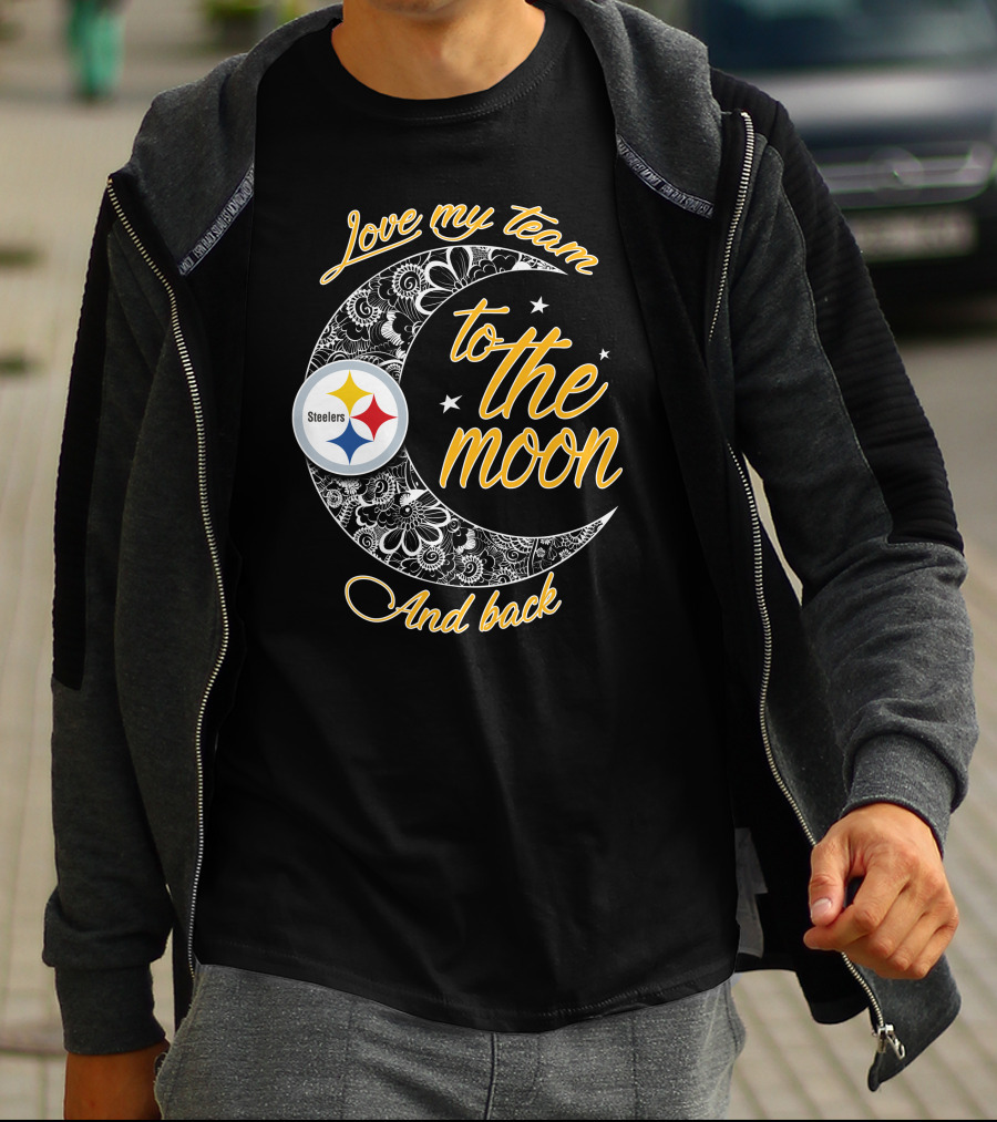 Love My Pittsburgh Steelers Team To The Moon And Back T-Shirt