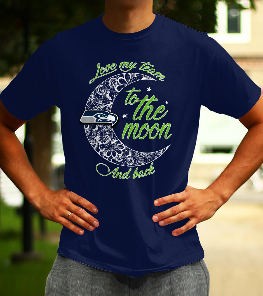 Seattle Seahawks Love My Team To The Moon And Back T-Shirt