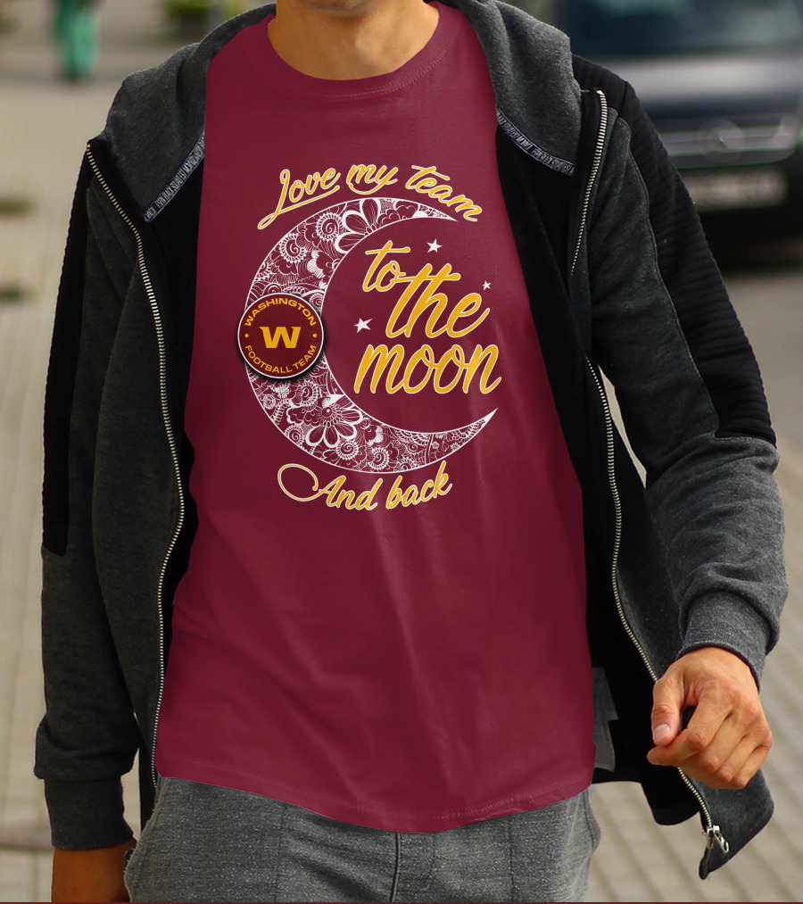 Love My Washington Football Team To The Moon And Back T-Shirt