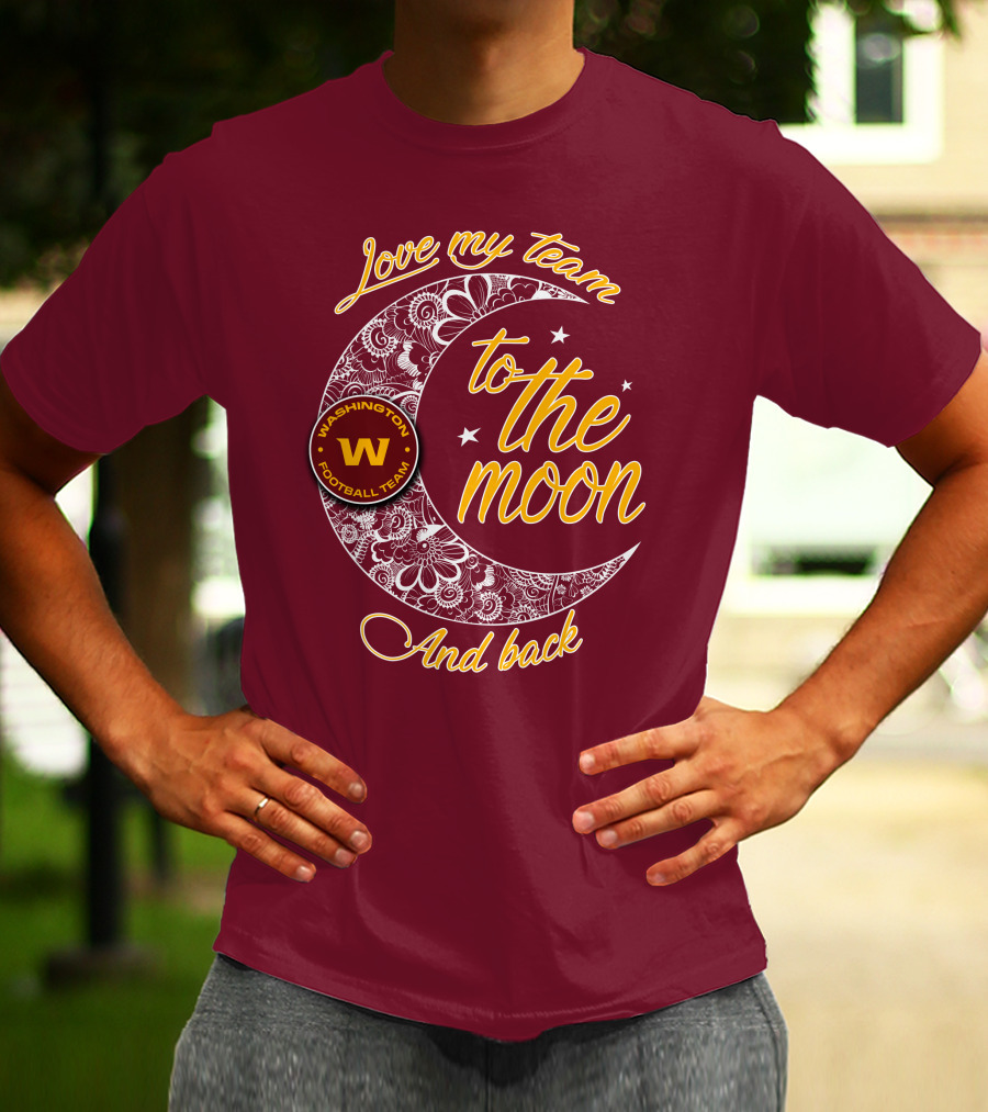 Love My Washington Football Team To The Moon And Back T-Shirt