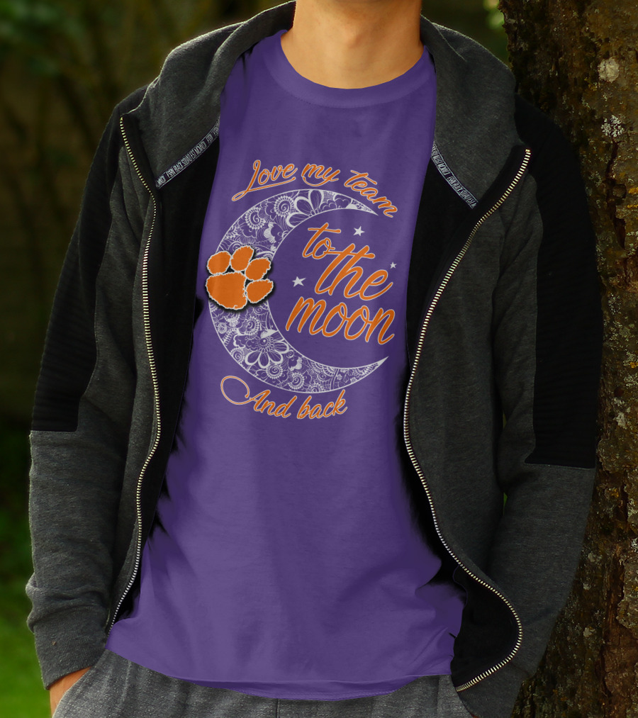 Love My Team Clemson Tigers To The Moon And Back T-Shirt