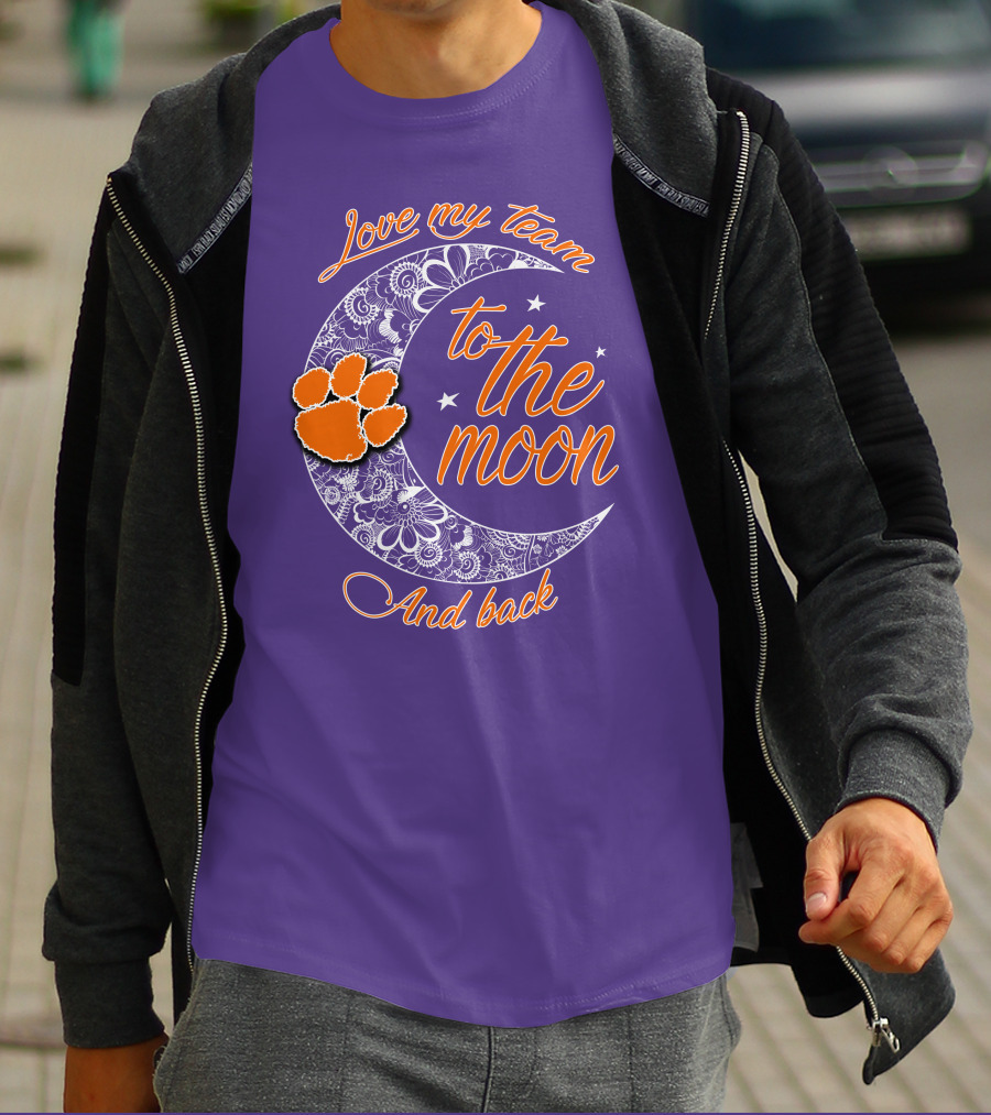 Love My Team Clemson Tigers To The Moon And Back T-Shirt