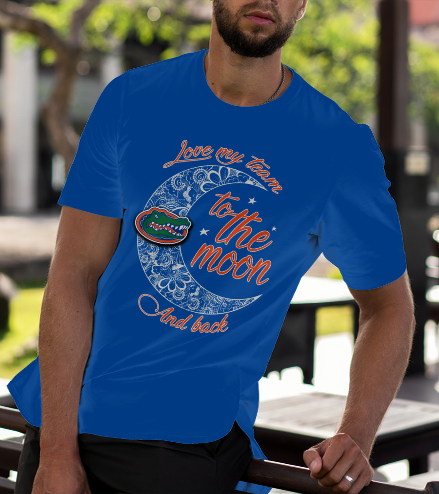 Love My Team To The Moon And Back Florida Gators T-Shirt