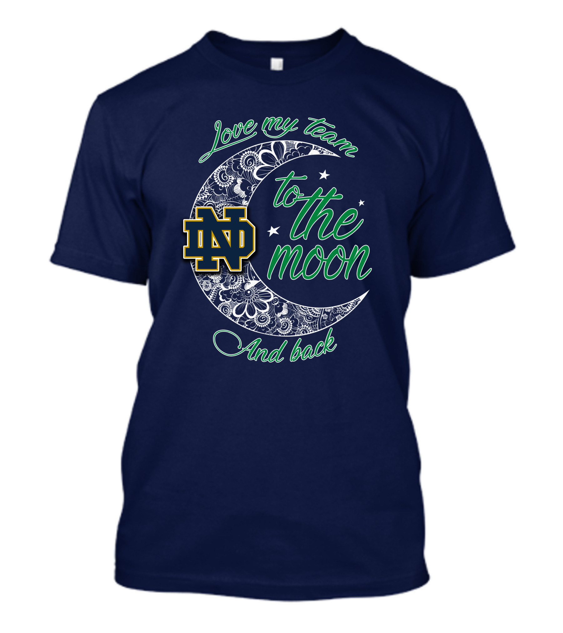 Notre Dame Fighting Irish ND Love My Team To The Moon And Back T-Shirt