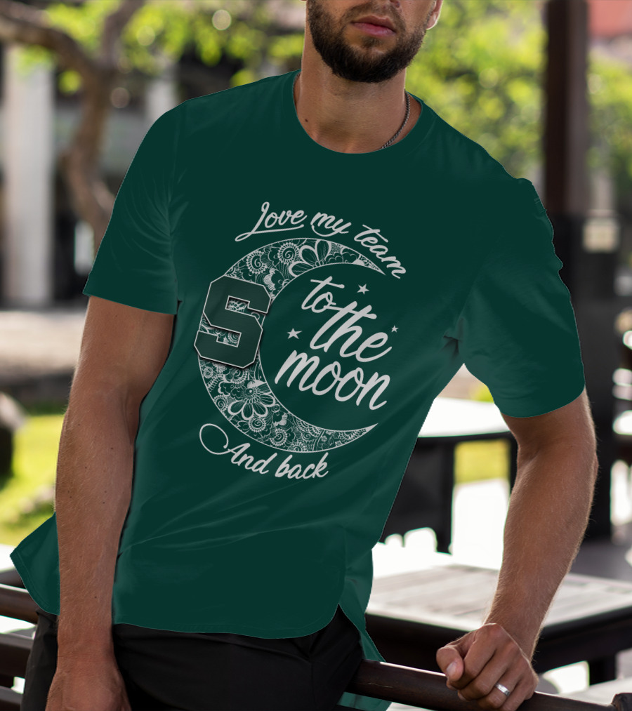 Michigan State Spartans Love My Team To The Moon And Back T-Shirt