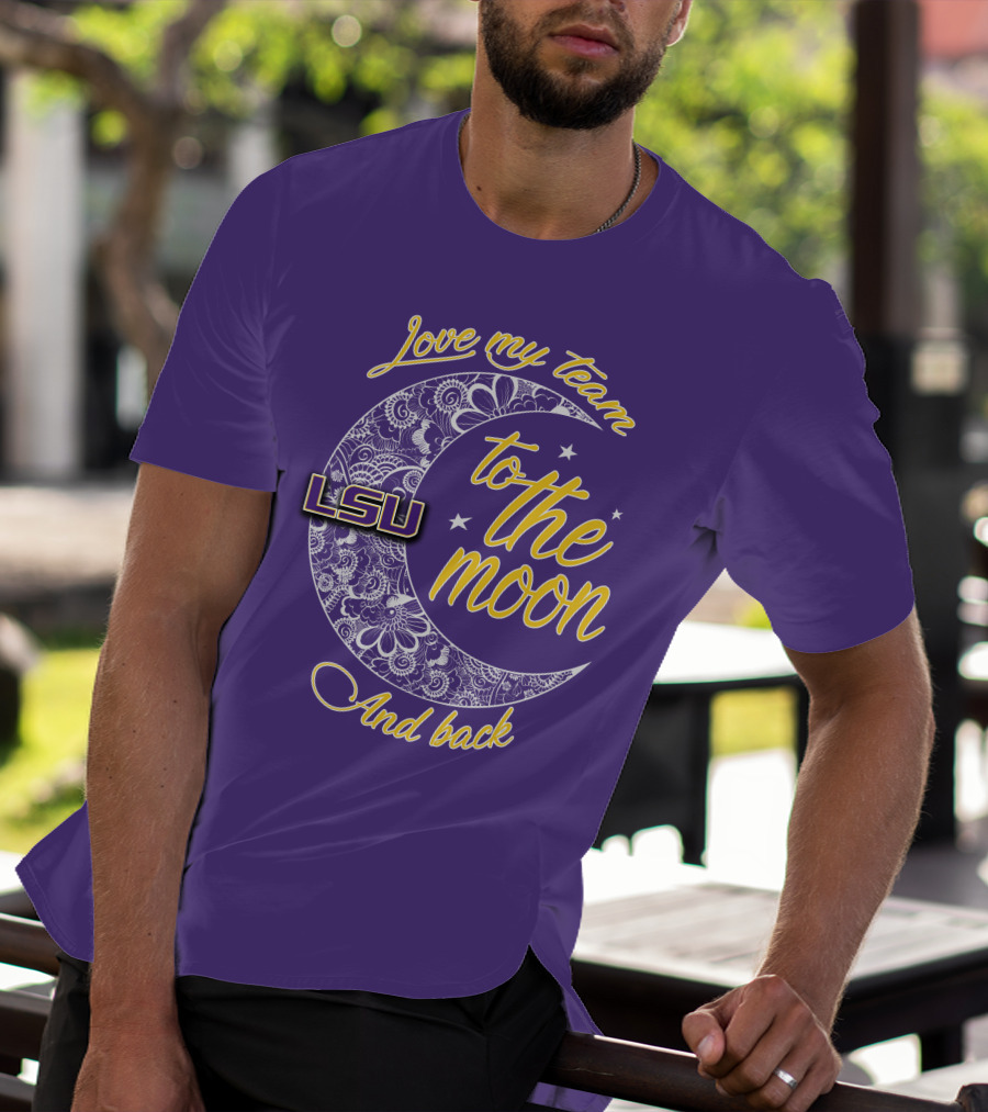 LSU Love My Team To The Moon And Back T-Shirt