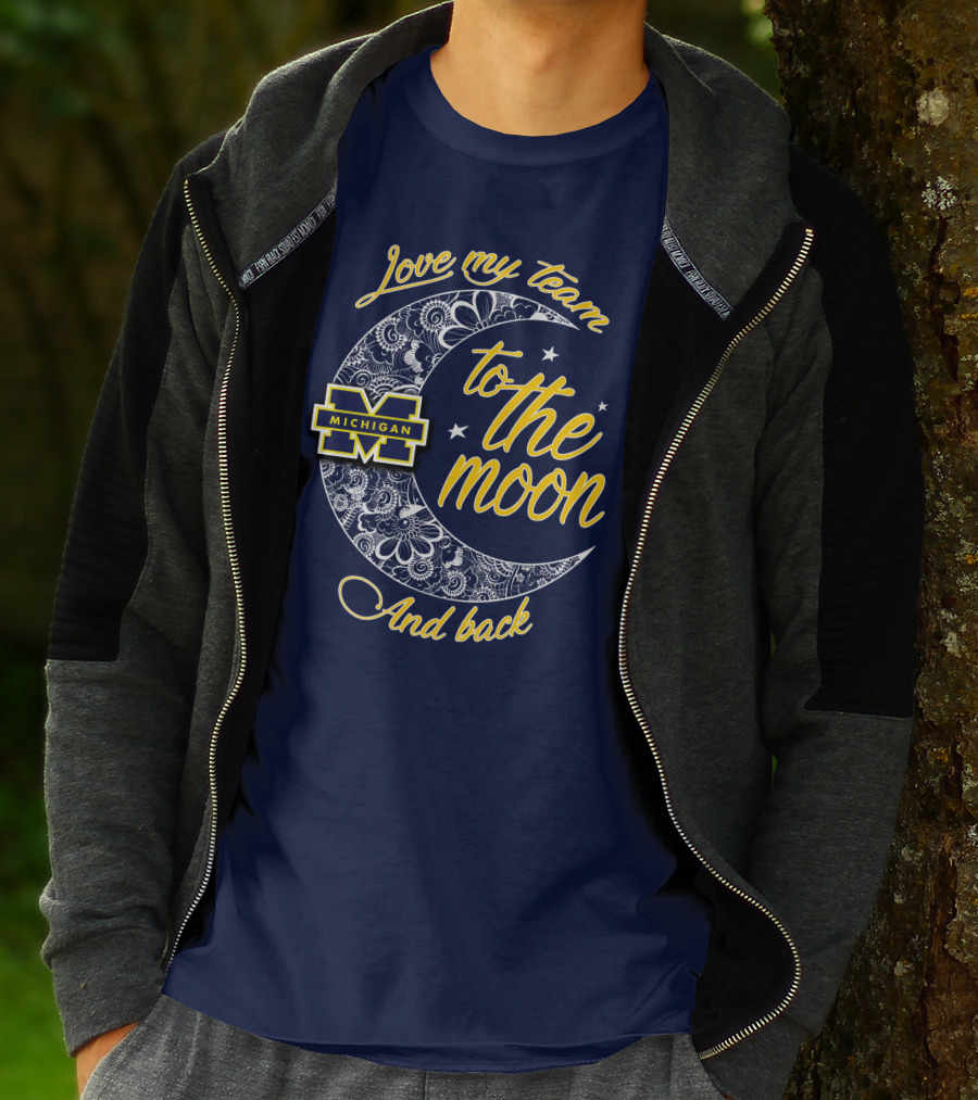 Love My Team To The Moon And Back Michigan Wolverines T-Shirt