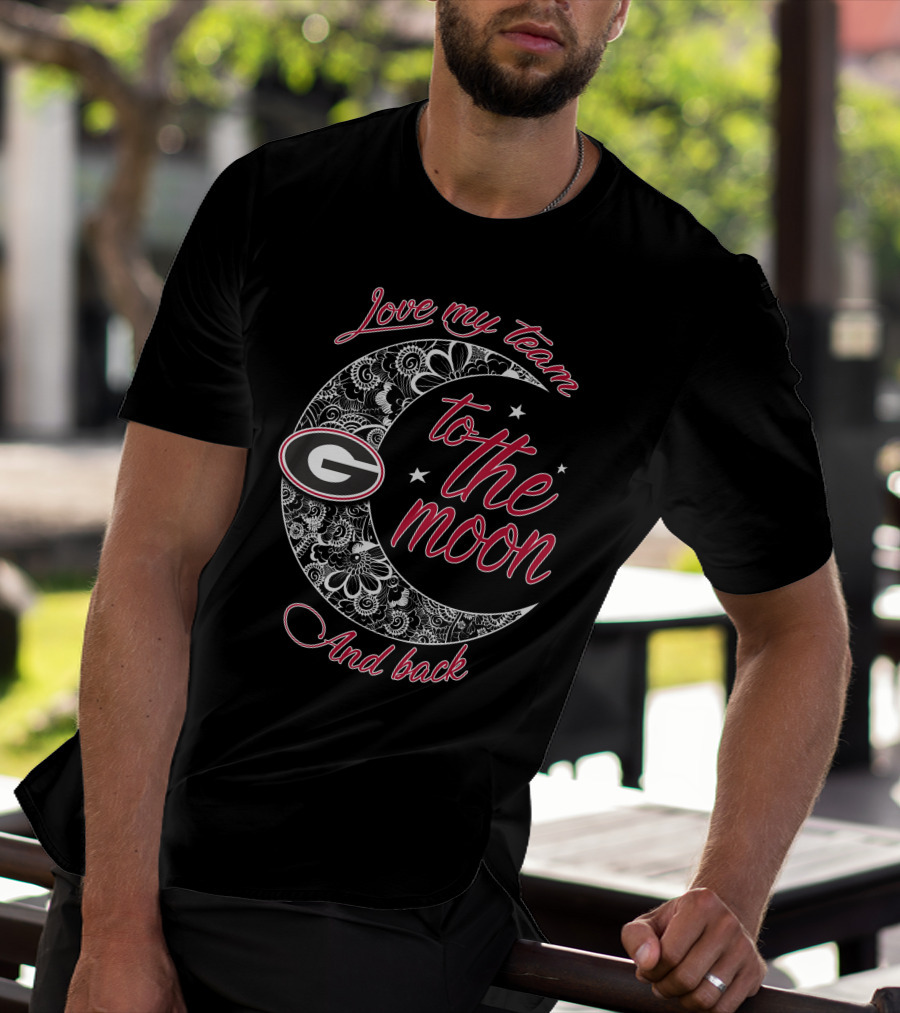 Love My Team Georgia Bulldogs To The Moon And Back T-Shirt