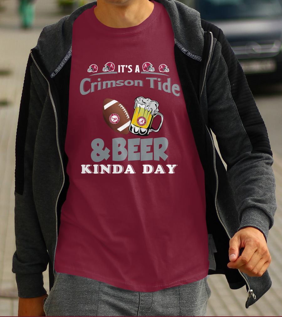 It's A Crimson Tide Football And Beer Kinda Day T-Shirt