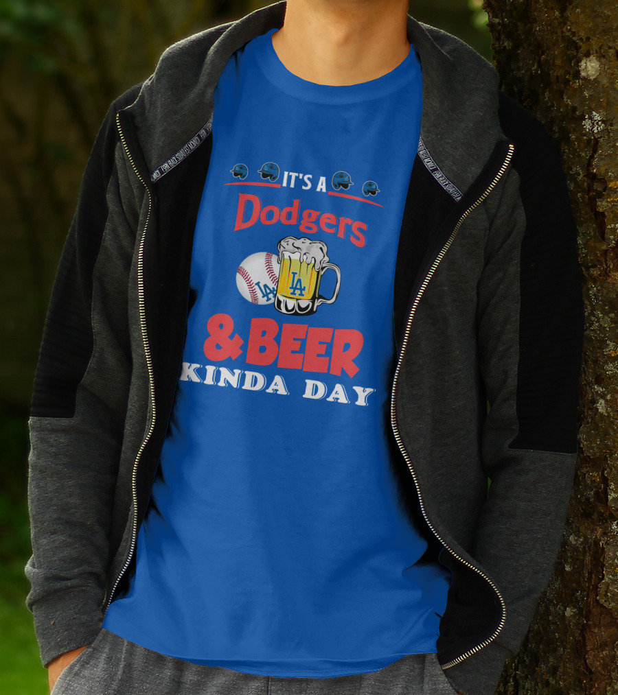 It's A Dodgers Baseball And LA Beer Kinda Day T-Shirt