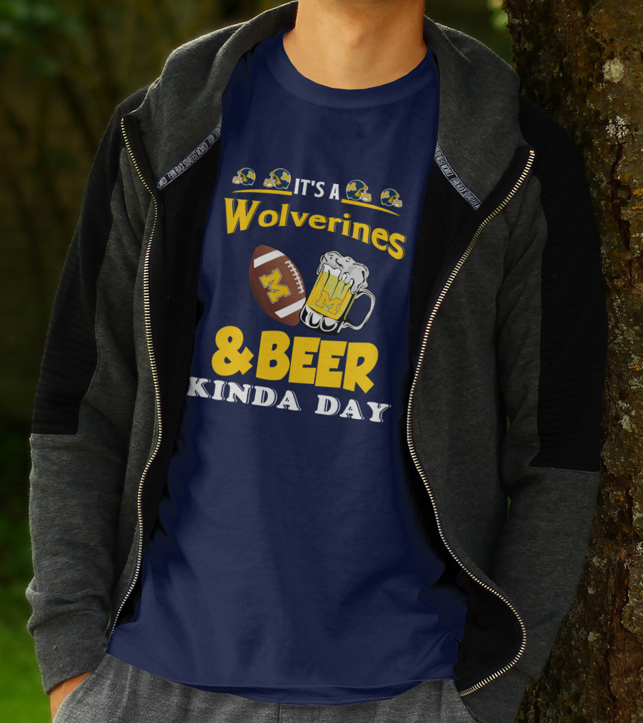 It's A Wolverines Football And Beer Kinda Day T-Shirt