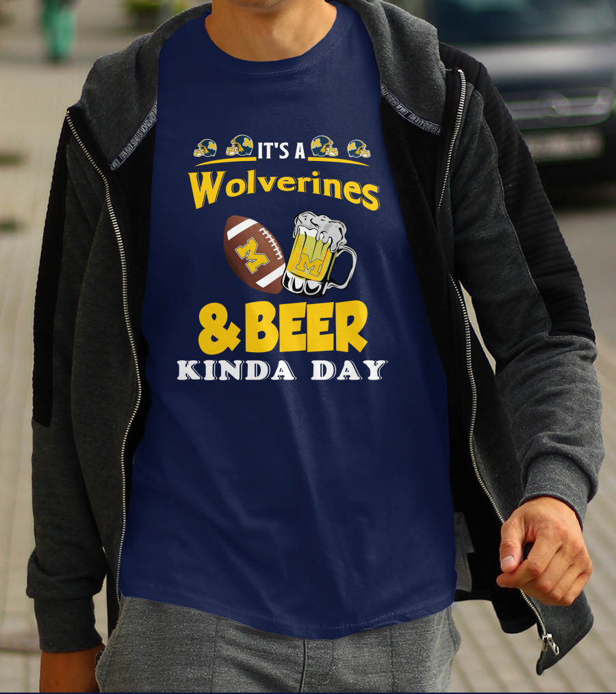 It's A Wolverines Football And Beer Kinda Day T-Shirt