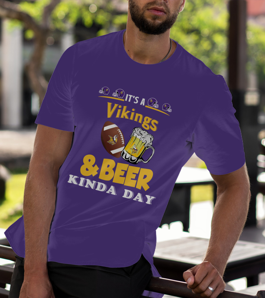 It's A Vikings Football And Beer Kinda Day T-Shirt