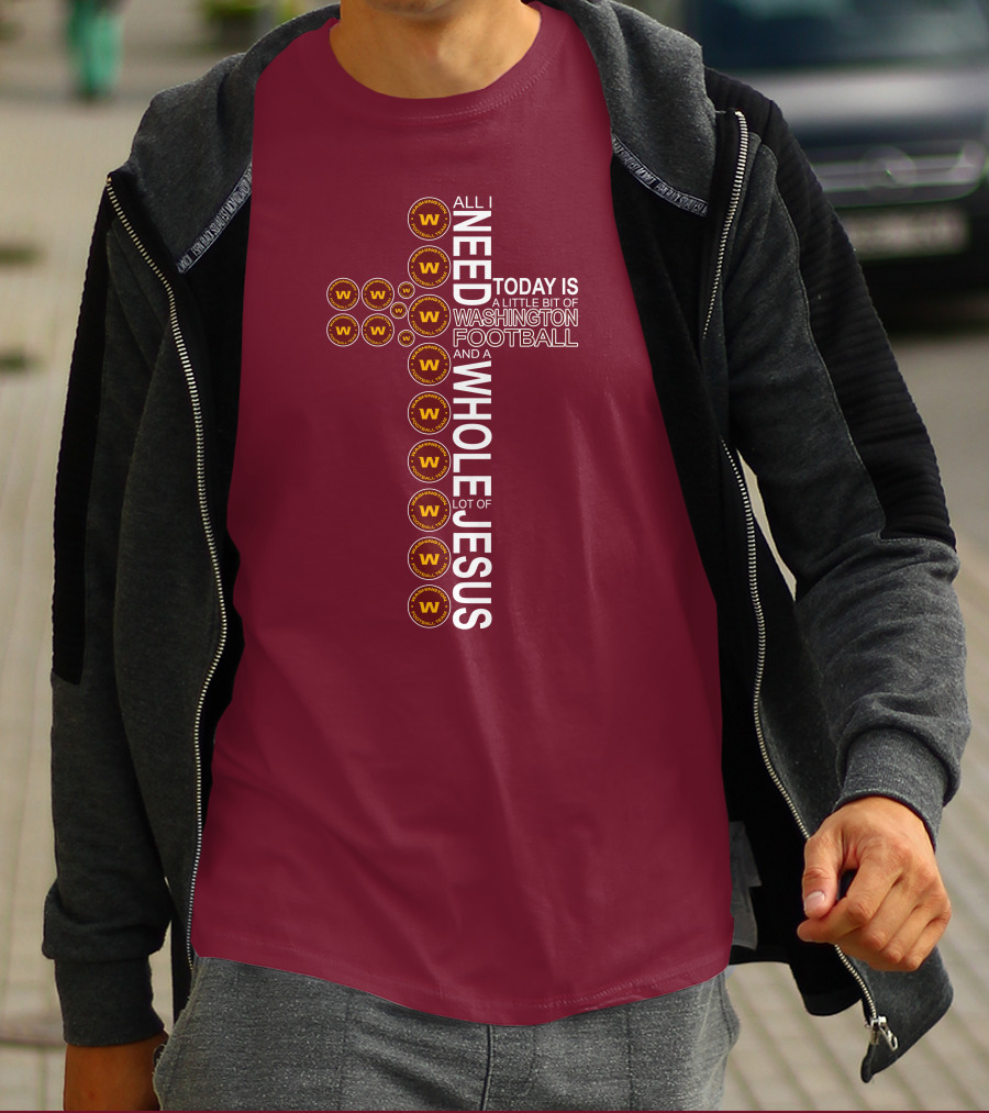All I Need Is Washington Football Team And Jesus Cross T-Shirt