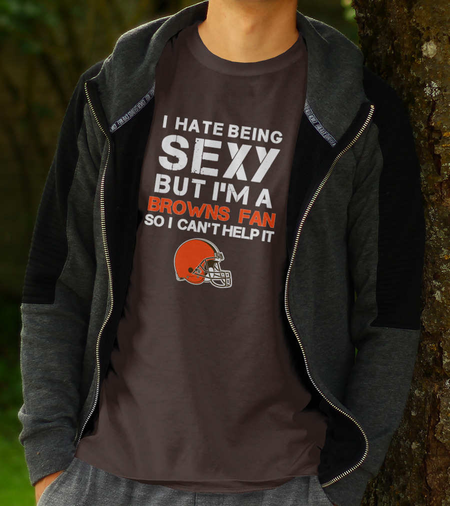 I Hate Being Sexy But I'm A Cleveland Browns Fan So I Can't Help It Browns Helmet T-Shirt