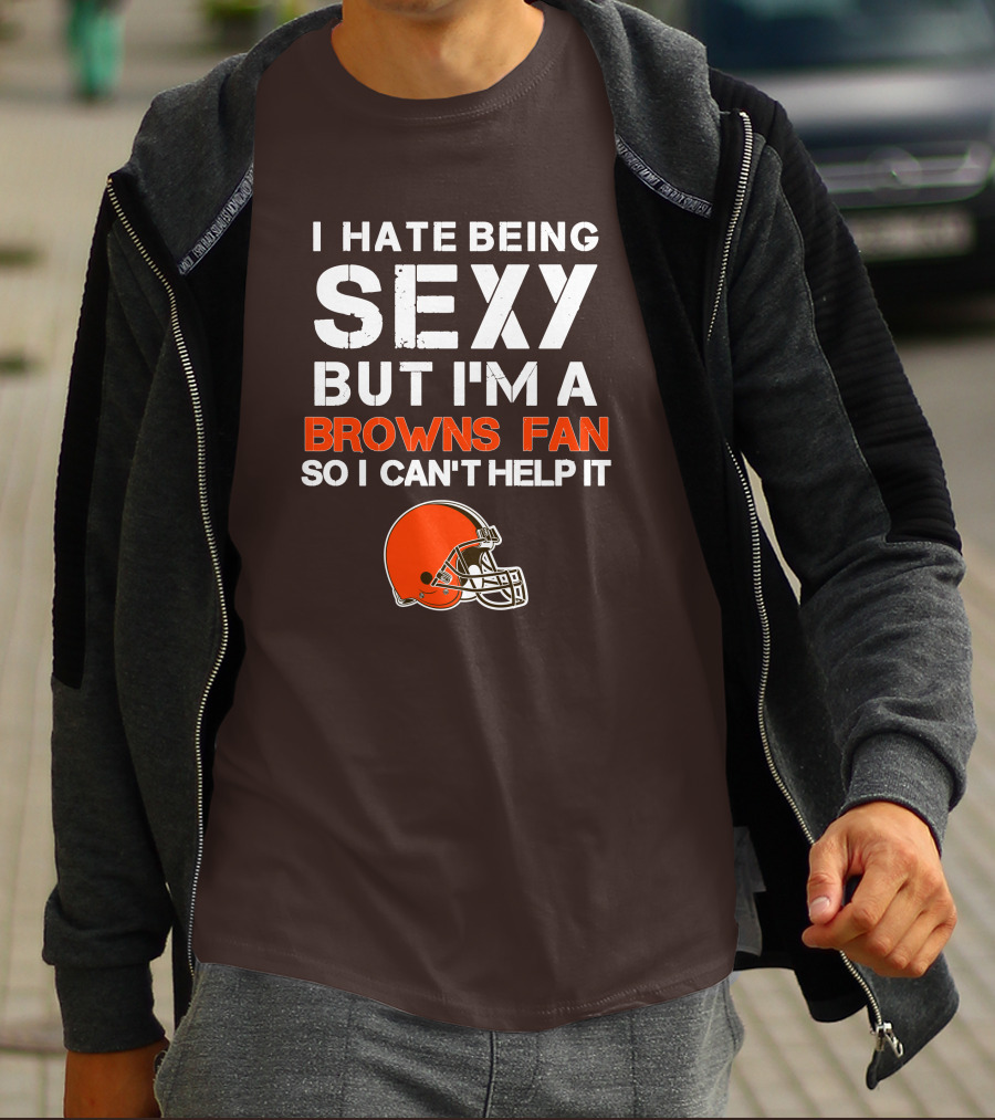 I Hate Being Sexy But I'm A Cleveland Browns Fan So I Can't Help It Browns Helmet T-Shirt