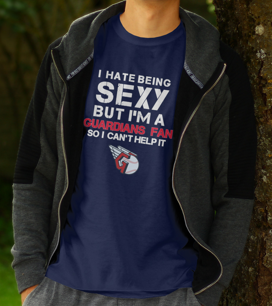 I Hate Being Sexy But I'm A Guardians Fan So I Can't Help It Cleveland Guardians Baseball T-Shirt