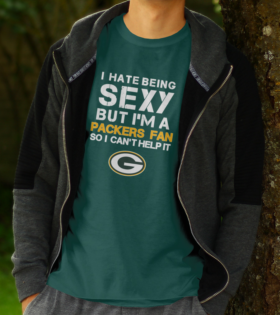 I Hate Being Sexy But I'm A Green Bay Packers Fan So I Can't Help It Packers Fan T-Shirt