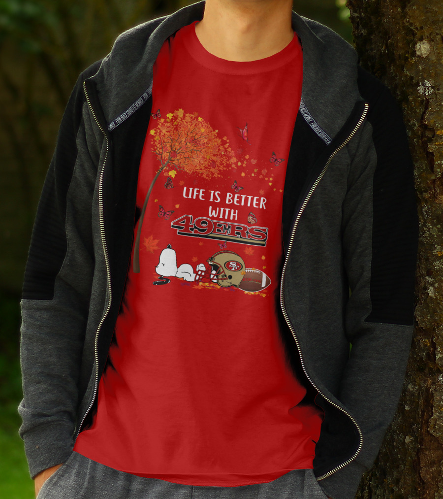 Life Is Better With 49ers San Francisco Football Autumn T-Shirt