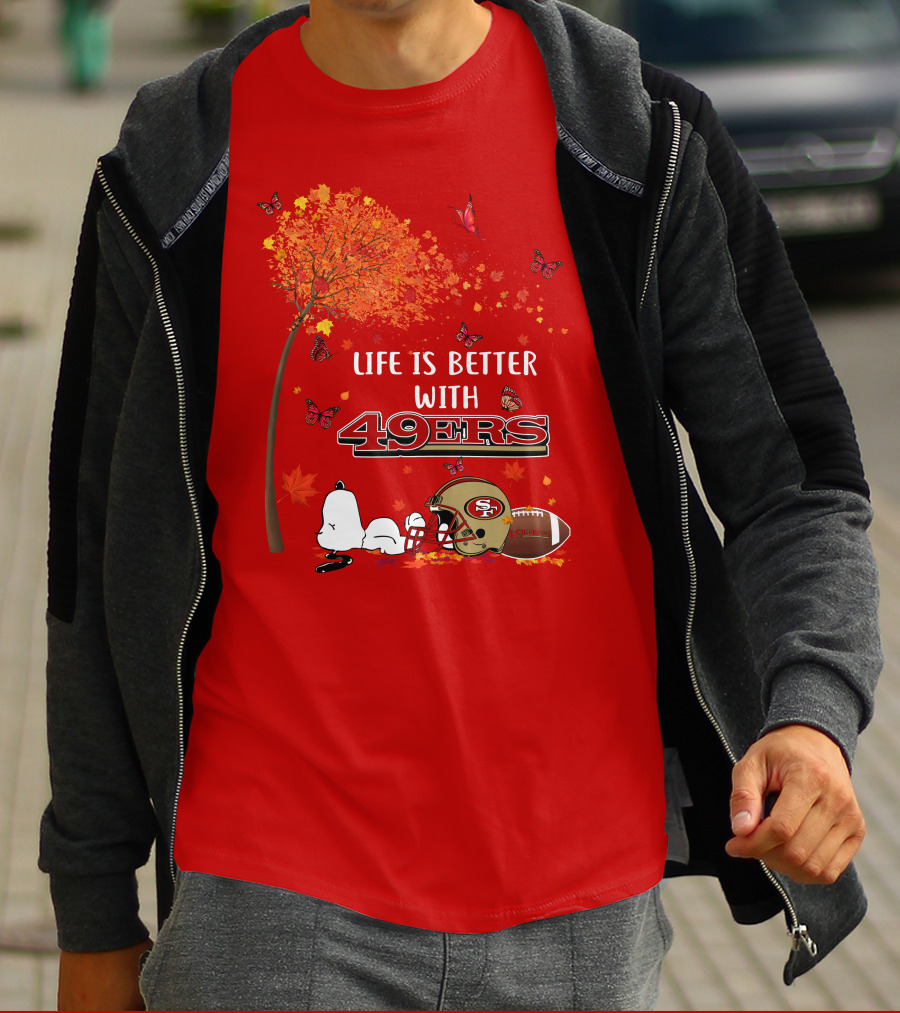 Life Is Better With 49ers San Francisco Football Autumn T-Shirt