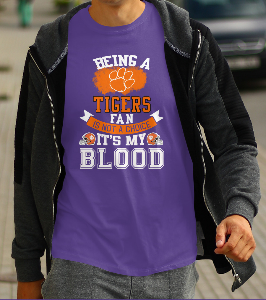Clemson Tigers Being A Fan Is Not A Choice It's My Blood T-Shirt