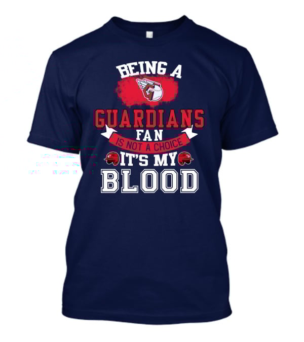 Being A Guardians Fan Is Not A Choice It's My Blood T-Shirt