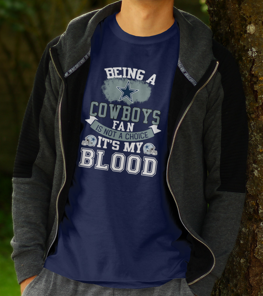Being A Dallas Cowboys Fan Is Not A Choice It's My Blood Star Helmet T-Shirt