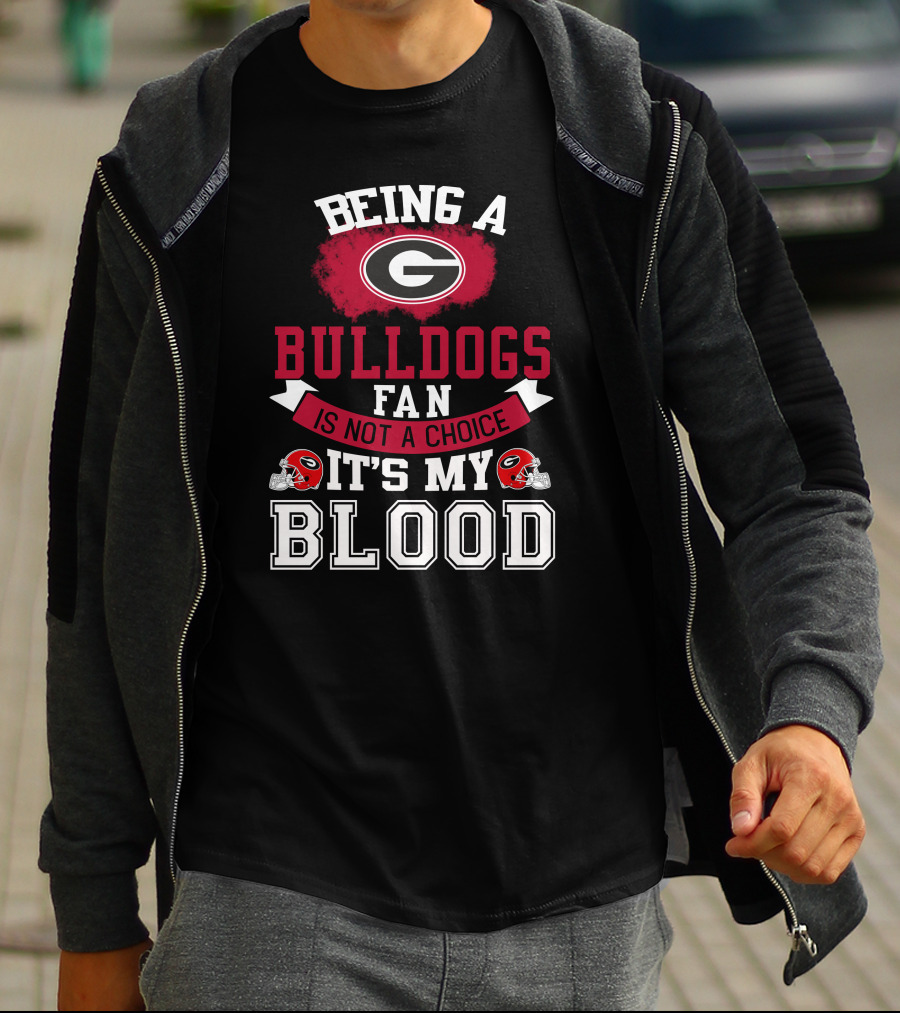 Georgia Bulldogs Fan Not A Choice It’s My Blood T-Shirt