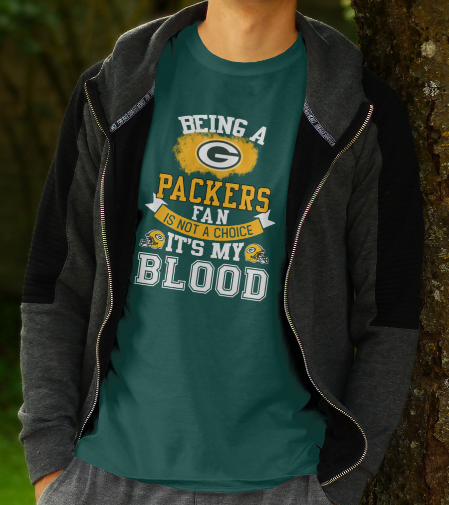 Being A Packers Fan Is Not A Choice It's My Blood T-Shirt