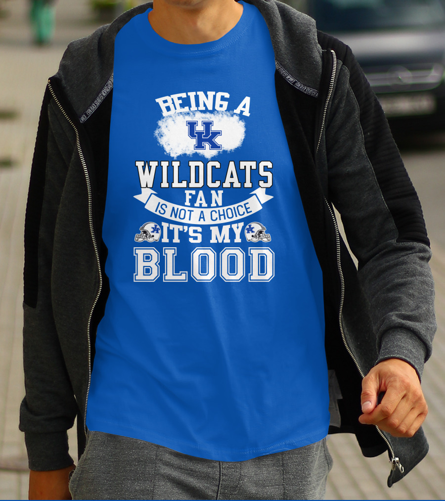 Being A Kentucky Wildcats Fan Is Not A Choice It's My Blood Uk Logo Football Helmets T-Shirt