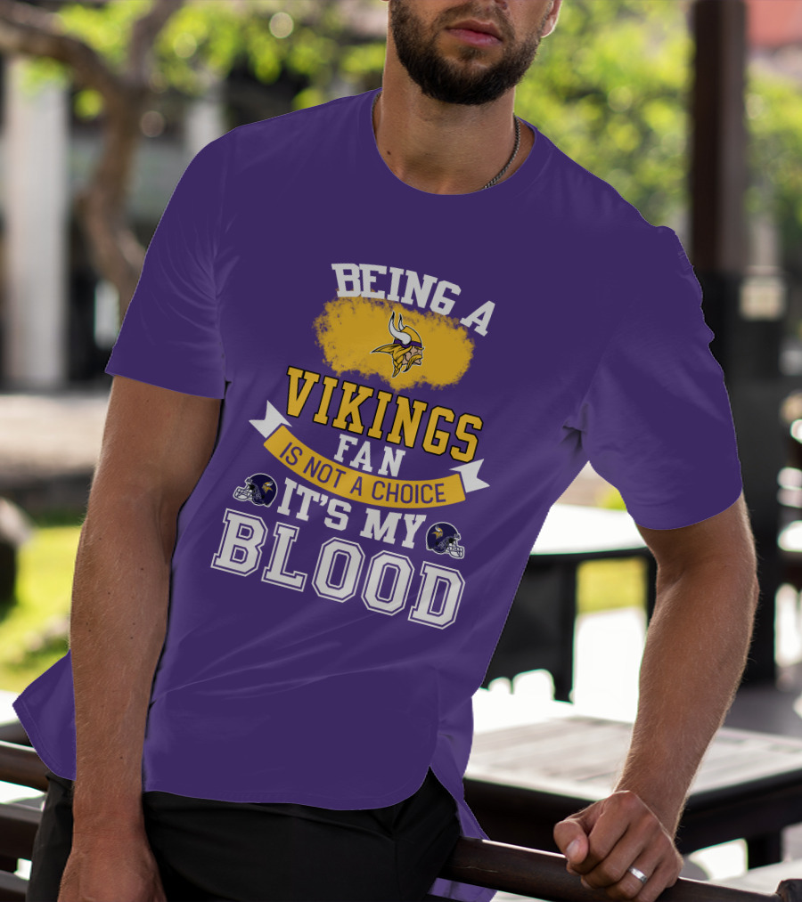 Minnesota Vikings Fan Blood Loyalty It's Not A Choice T-Shirt
