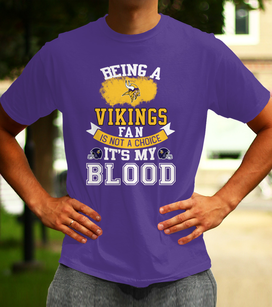 Minnesota Vikings Fan Blood Loyalty It's Not A Choice T-Shirt